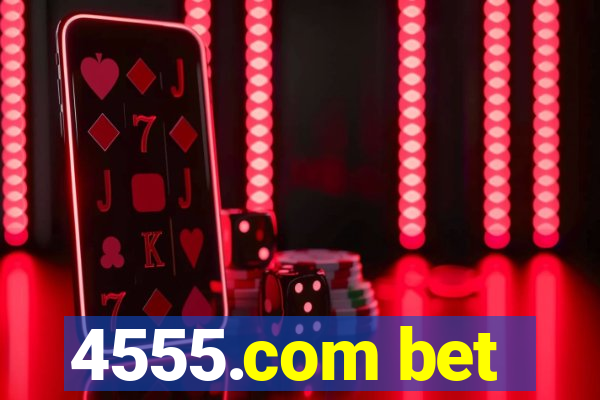 4555.com bet